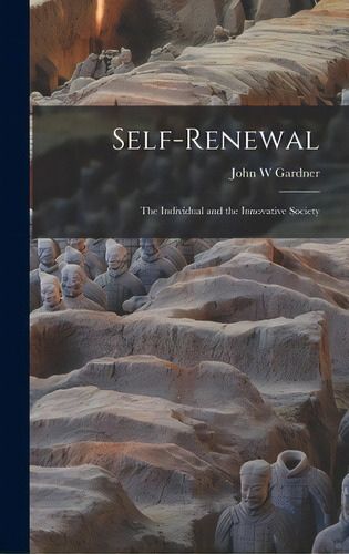 Self-renewal: The Individual And The Innovative Society, De Gardner, John W.. Editorial Hassell Street Pr, Tapa Dura En Inglés