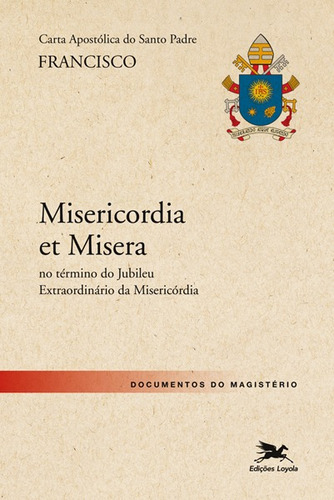 Carta Apostólica "Misericordia et Misera": Carta Apostólica do Santo Padre Francisco por ocasião do encerramento do Ano Jubilar da Misericórdia, de Bergoglio, Jorge Mario (Papa Francisco). Editora Associação Nóbrega de Educação e Assistência Social em português, 2016