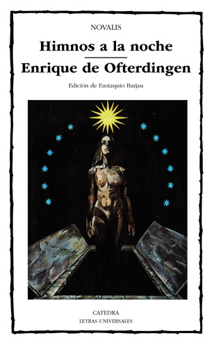 Himnos a la noche; Enrique de Ofterdingen, de Novalis, F.. Serie Letras Universales Editorial Cátedra, tapa blanda en español, 2004