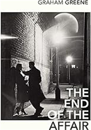 The End Of The Affair: Graham Greene / Graham-greene