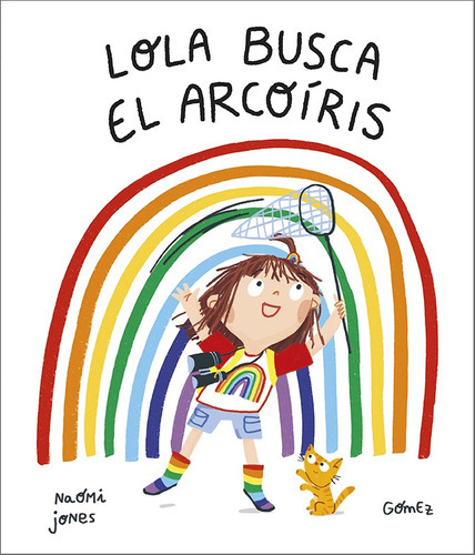 Libro Lola Busca El Arcoiris, De Naomi Jones. Editorial Nubeocho, Tapa Dura En Español, 2022