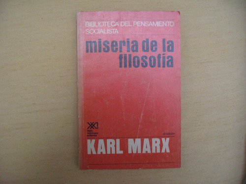 Karl Marx, Miseria De La Filosofía, Siglo Veintiuno, México,