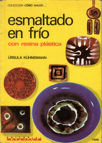 Esmaltado En Frío Con Resina Plástica. Úrsula Kühnemann 1972