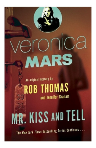 Veronica Mars 2: An Original Mystery By Rob Thomas - Mr. Eb4