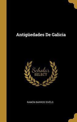 Libro Antig Edades De Galicia - Ramon Barros Sivelo