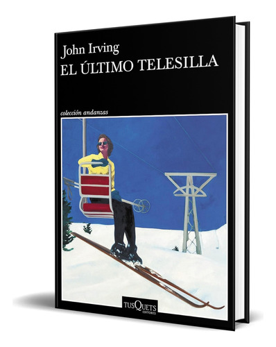 Libro El Último Telesilla [ John Irving ] Original, De John Irving. Editorial Tusquets Editores S.a., Tapa Blanda En Español, 2023