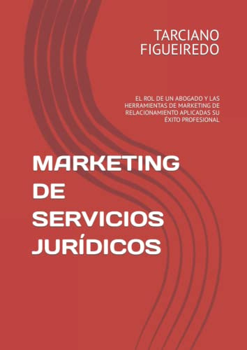 Marketing De Servicios Juridicos: El Rol De Un Abogado Y Las