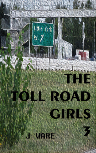 The Toll Road Girls 3, De Ware, J.. Editorial Sagerity Pr Llc, Tapa Blanda En Inglés