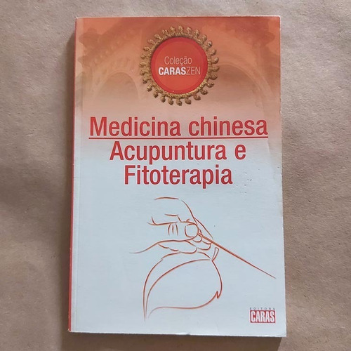 Livro Medicina Chinesa Acupuntura E Fitoterapia Caras Zen