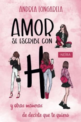 Libro : Amor Se Escribe Con H Y Otras Maneras De Decirte Qu