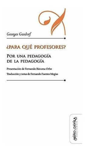 Para Qué Profesores?. Por Una Pedagogía De La Pedagogía: 18 