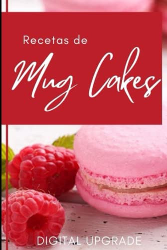 Recetas De Mug Cakes Incluyendo Recetas De Pasteles De Taza