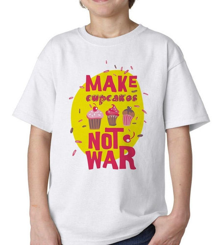 Remera De Niño Frase Make Cupcakes No War