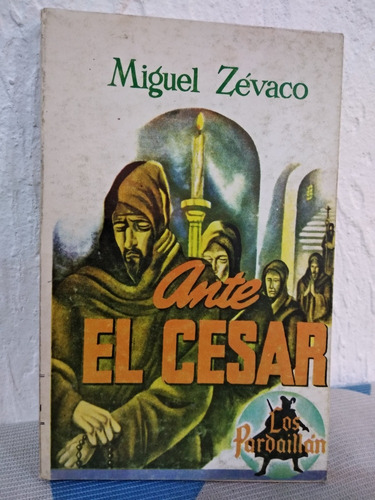 Ante El César Miguel Zévaco 1ra Ed. 1976