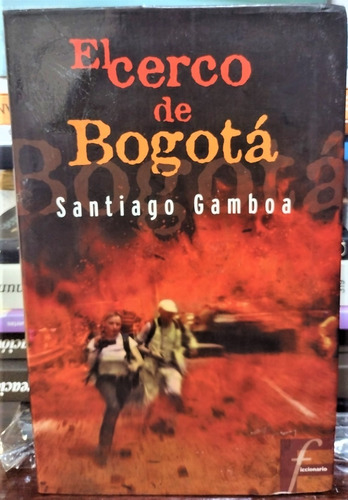 El Cerco De Bogotá. Santiago Gamboa 