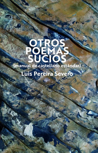 Otros Poemas Sucios, De Luis Pereira Severo. Editorial Yauguru, Tapa Blanda, Edición 1 En Español