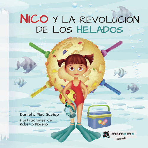 Nico Y La Revolución De Los Helados, De , Daniel J Mac Saviap.., Vol. 1.0. Editorial Mr. Momo, Tapa Blanda, Edición 1.0 En Español, 2032