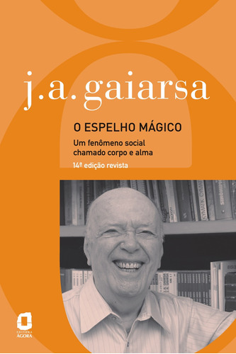 O espelho mágico - edição revista, de Gaiarsa, José Ângelo. Editora Summus Editorial Ltda., capa mole em português, 2013