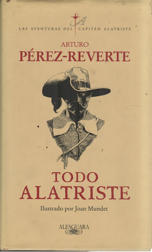 Todo Alatriste - Arturo Perez Reverte