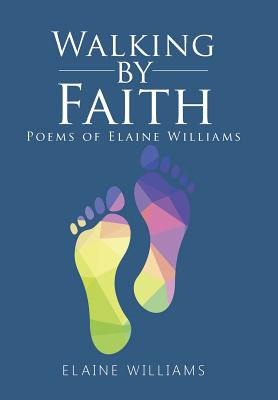 Libro Walking By Faith: Poems Of Elaine Williams - Willia...