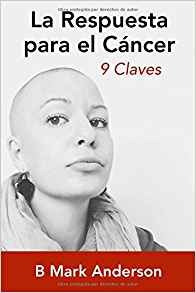 La Respuesta Para El Cancer: 9 Claves (spanish Edition)