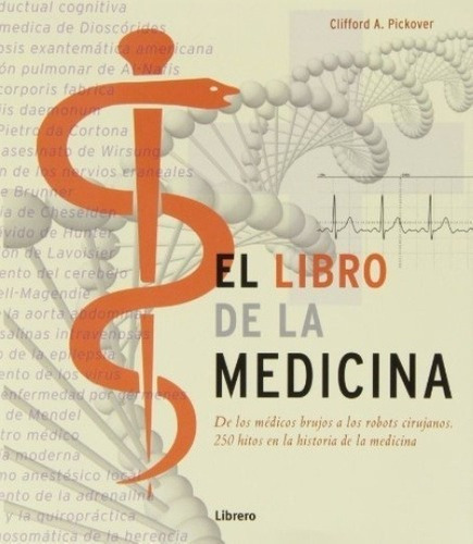 El Libro De La Medicina - Pickover, Clifford A, De Pickover Clifford A. Editorial Librero En Español