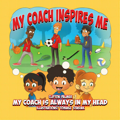 My Coach Inspires Me: My Coach Is Always In My Head, De Palmer, Clifton. Editorial Tellwell Talent, Tapa Blanda En Inglés