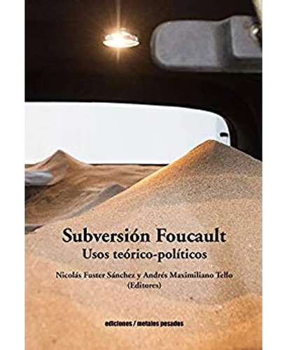 Subversión Foucault - Fuster, Tello - Metales Pesados
