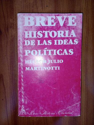 Breve Historia De Ideas Políticas Héctor Julio Martinotti