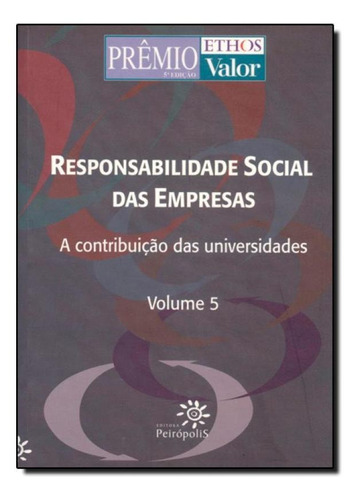 Responsabilidade Social Das Empresas-volume 5, De Ana Cristina Mancussi. Editora Peiropolis, Capa Mole Em Português