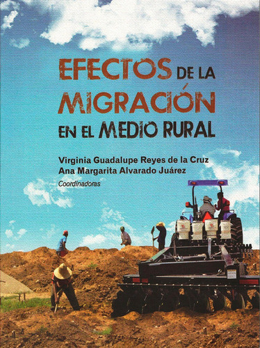 Efectos De La Migracion En El Medio Rural, De Virginia Guadalupe Reyes De La Cruz. Editorial Miguel Angel Porrua, Edición 1 En Español, 2016