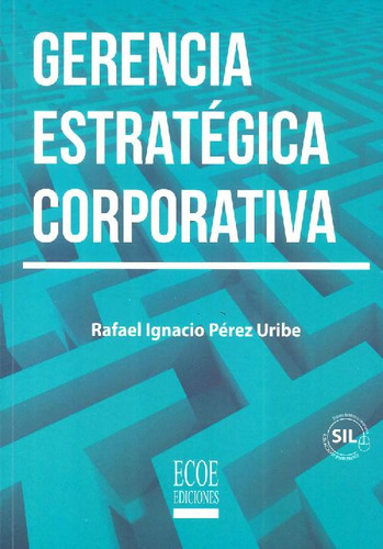 Libro Gerencia Estratégica Corporativa De Rafael Ignacio Pér