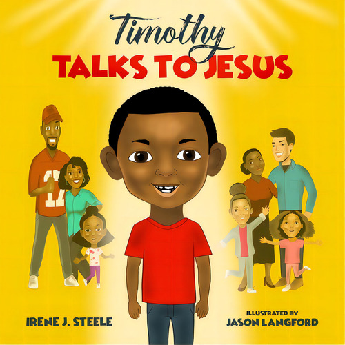Timothy Talks To Jesus, De Steele, Irene J.. Editorial Lightning Source Inc, Tapa Blanda En Inglés