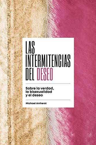 Las Intermitencias Del Deseo, De Amherst Michael., Vol. Abc. Editorial Melusina, Tapa Blanda En Español, 1