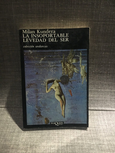 La Insoportable Levedad Del Ser, Milan Kundera