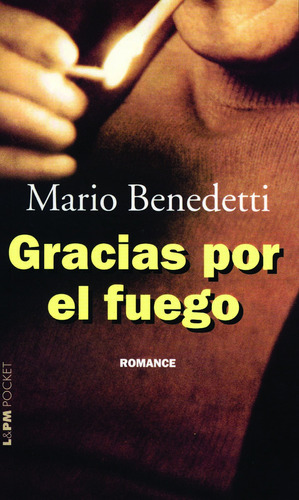 Gracias por el fuego, de Benedetti, Mario. Série L&PM Pocket (437), vol. 437. Editora Publibooks Livros e Papeis Ltda., capa mole em português, 2006