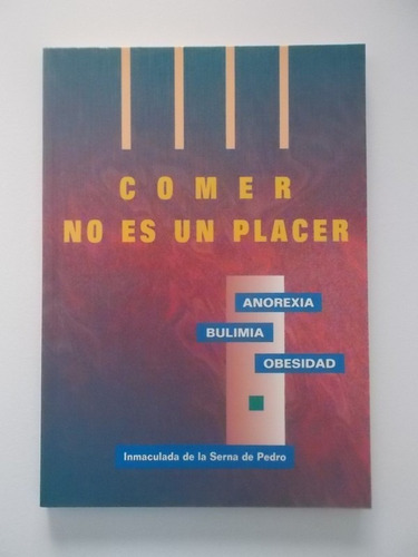 Libro  Comer No Es Un Placer: Anorexia, Bulimia, Obesidad 