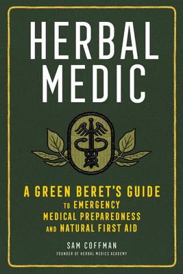 Libro Herbal Medic: A Green Beret's Guide To Emergency Me...