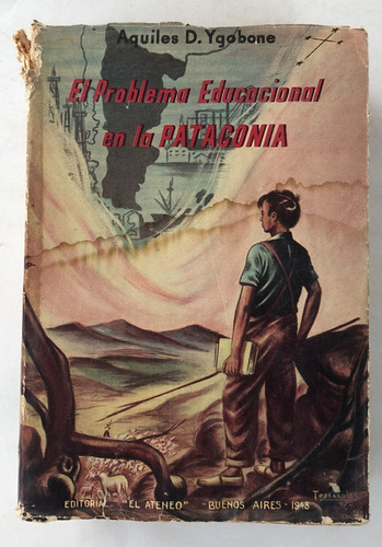 El Problema Eduacional En La Patagonia Ygobone Ateneo 1948