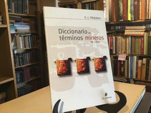 Diccionario De Términos Mineros De Chile. Villalobos Fotos