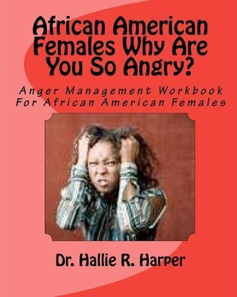 African American Females Why Are You So Angry? : Workbook...