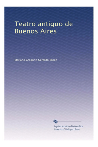 Libro: Teatro Antiguo De Buenos Aires ... (edición En