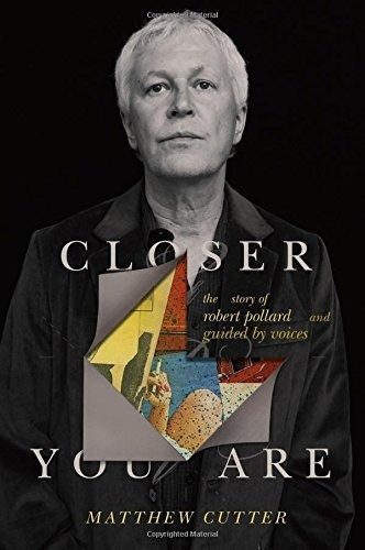 Closer You Are The Story Of Robert Pollard And Gui..., de Cutter, Matthew. Editorial Da Capo Press en inglés
