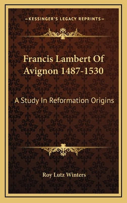 Libro Francis Lambert Of Avignon 1487-1530: A Study In Re...