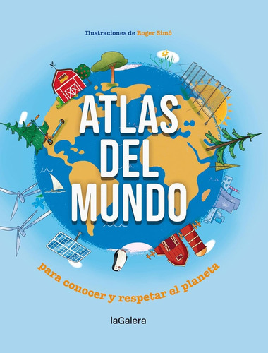 Atlas Del Mundo Para Conocer Y Respetar El Planeta - La Gale