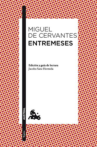 Entremeses: Edicion Y Guia De Lectura De Jacobo Sanz Hermida