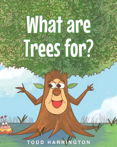 What Are Trees For?, De Harrington, Todd. Editorial Fulton Books, Tapa Blanda En Inglés