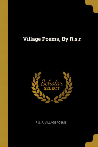 Village Poems, By R.s.r, De R, R. S.. Editorial Wentworth Pr, Tapa Blanda En Inglés