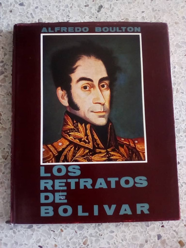 Los Retratos De Bolívar De Alfredo Boulton