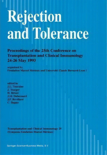 Rejection And Tolerance : Proceedings Of The 25th Conference On Transplantation And Clinical Immu..., De J. L. Touraine. Editorial Springer, Tapa Blanda En Inglés